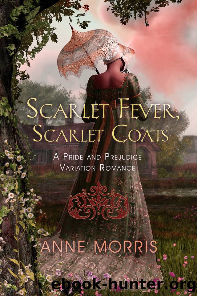 Scarlet Fever and Scarlet Coats: A Pride and Prejudice Variation by Morris Anne