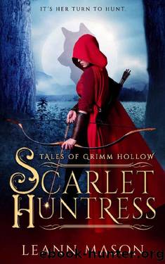 Scarlet Huntress (Tales of Grimm Hollow Book 1) by LeAnn Mason