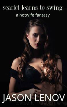 Scarlet Learns to Swing - A Hotwife Fantasy by Jason Lenov