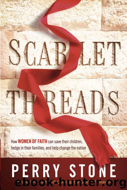 Scarlet Threads: How Women of Faith Can Save Their Children, Hedge in Their Families, and Help Change the Nation by Stone Perry