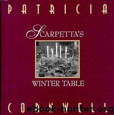 Scarpetta's winter table by Patricia Cornwell
