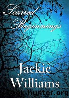 Scarred Beginnings by Jackie Williams