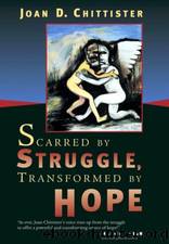 Scarred by Struggle, Transformed by Hope by Joan Chittister