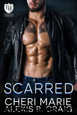 Scarred: An Everyday Heroes World Novel (The Everyday Heroes World) by Cheri Marie & Alexis R. Craig & KB Worlds