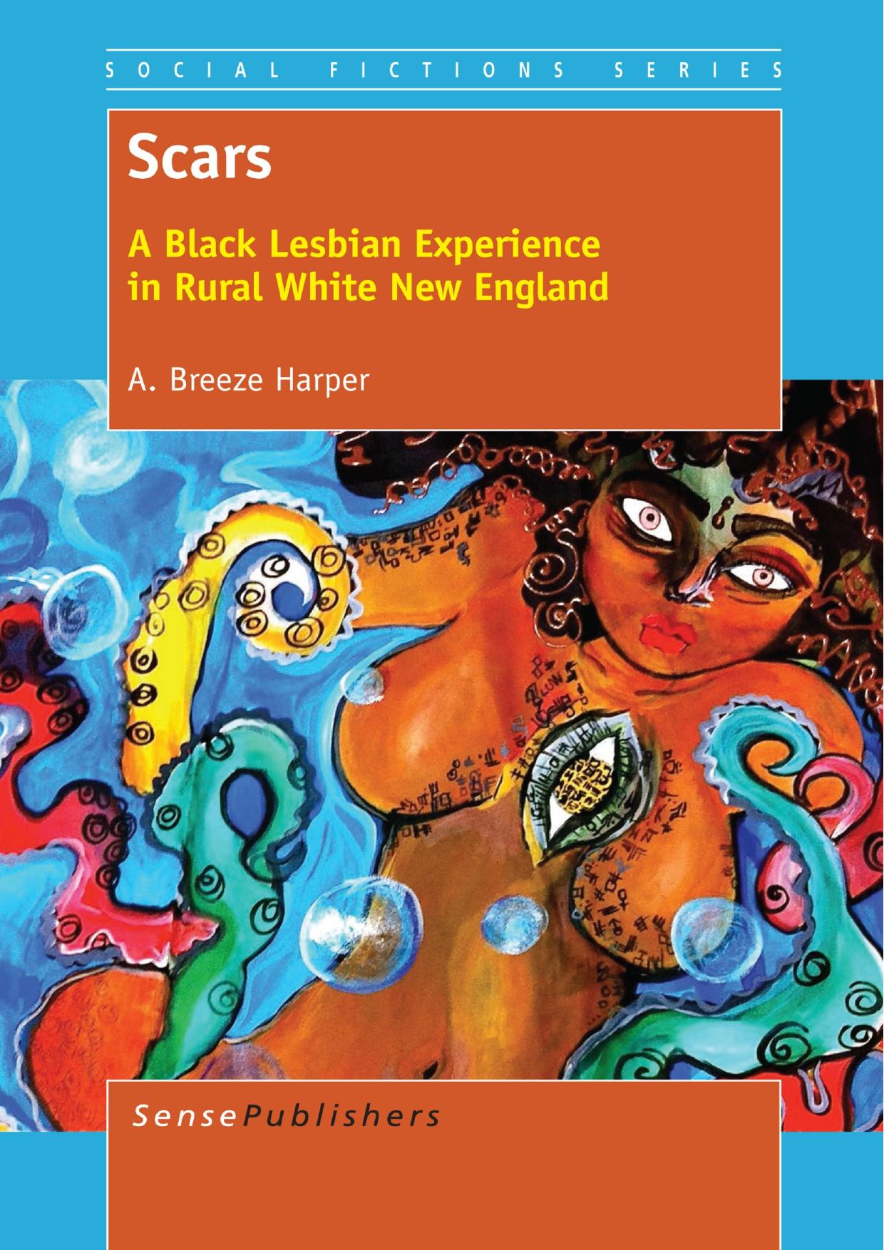 Scars: A Black Lesbian Experience in Rural White New England by A. Breeze Harper (auth.)