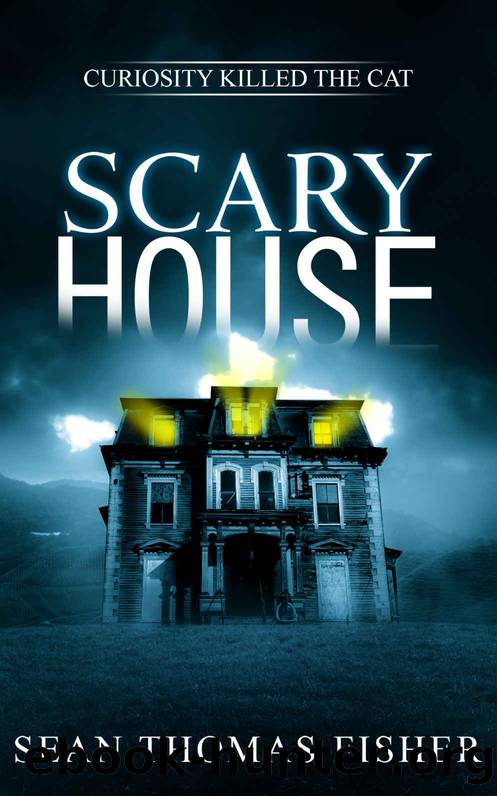 Scary House: A Haunting Ghost Novel Inspired by True Events by Sean Thomas Fisher
