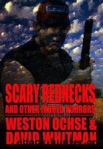 Scary Rednecks & Other Inbred Horrors by Ochse Weston & Whitman David & Macomber William