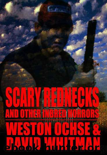 Scary Rednecks & Other Inbred Horrors by Weston Ochse