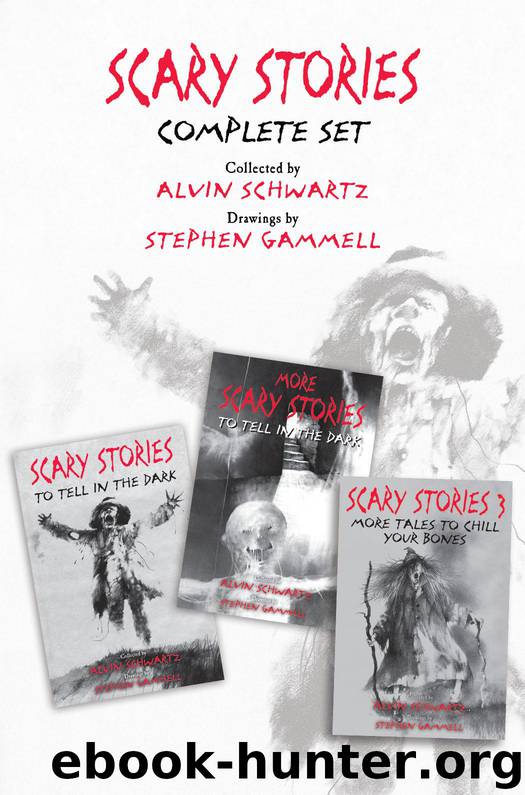 Scary Stories Complete Set: Scary Stories to Tell in the Dark, More Scary Stories to Tell in the Dark, and Scary Stories 3 by Alvin Schwartz