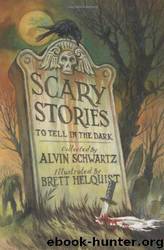 Scary Stories To Tell In The Dark by Schwartz Alvin