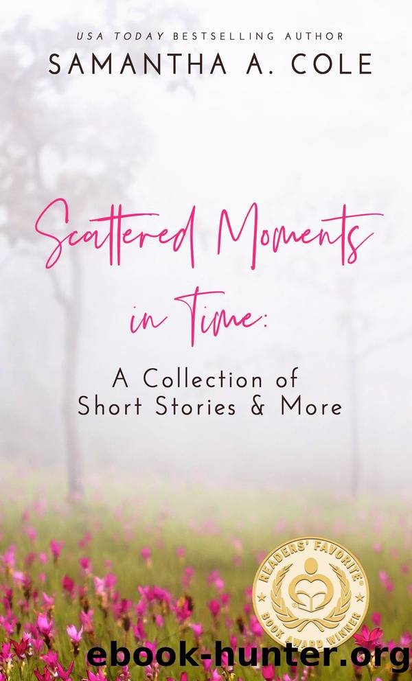 Scattered Moments in Time by Samantha A. Cole