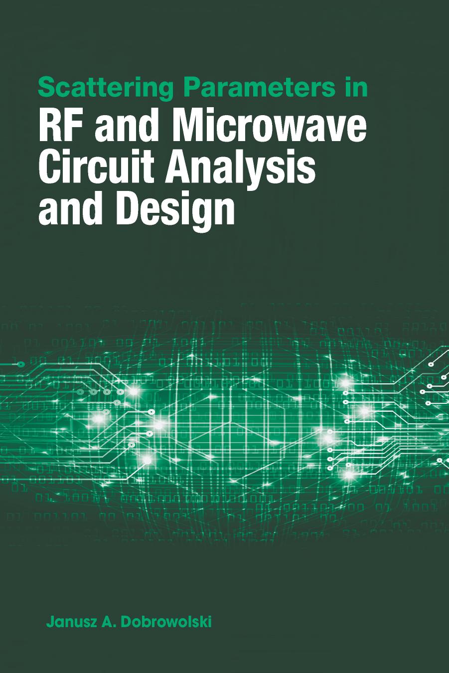 Scattering Parameters in RF and Microwave Circuit Analysis and Design by Janusz A. Dobrowolski