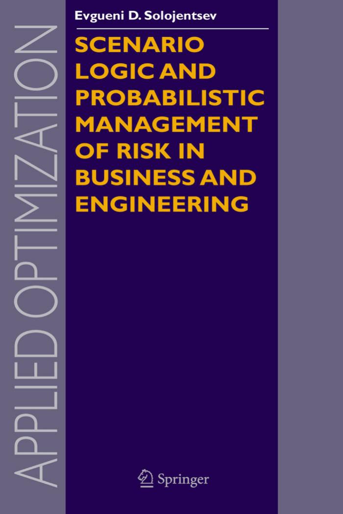 Scenario Logic and Probabilistic Management of Risk in Business and Engineering by E.D. Solojentsev