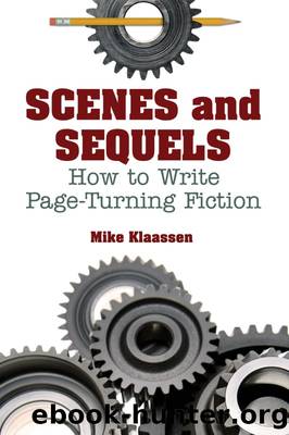 Scenes and Sequels: How to Write Page-Turning Fiction by Mike Klaassen