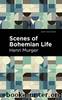 Scenes of Bohemian Life by Henri Murger