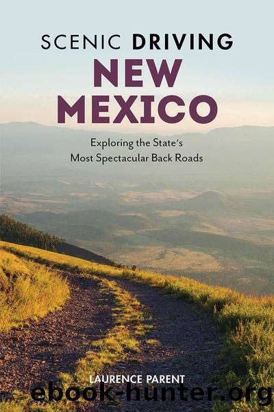 Scenic Driving New Mexico: Exploring the State's Most Spectacular Back Roads by Laurence Parent