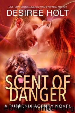 Scent of Danger (The Phoenix Agency Book 3) by Desiree Holt