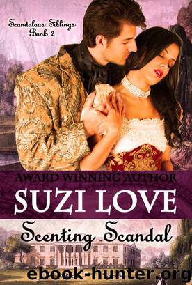 Scenting Scandal (Scandalous Siblings Series Book 2) by Suzi Love