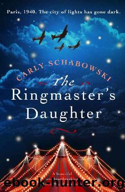 Schabowski, Carly - The Ringmaster's Daughter: A beautiful and heartbreaking World War 2 love story by Schabowski Carly
