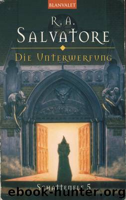Schattenelf - 5 - Die Unterwerfung by R.A. Salvatore