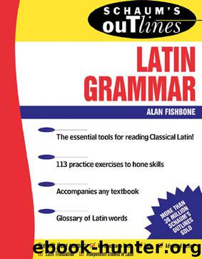 Schaum's Outline of Latin Grammar by Alan Fishbone
