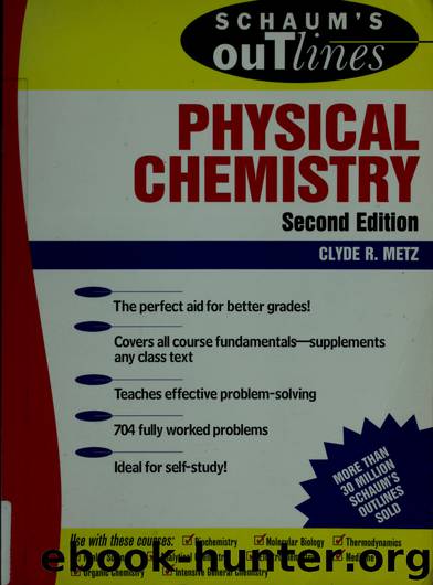 Schaum's outline of theory and problems of physical chemistry by Clyde R. Metz