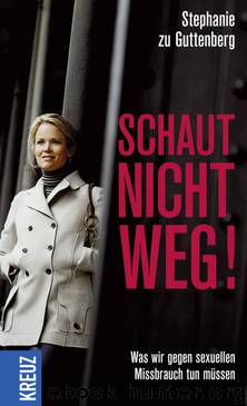 Schaut nicht weg! by Stephanie zu Guttenberg; Anne-Ev Ustorf