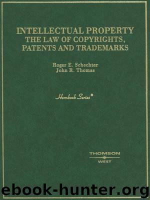 Schechter and Thomas' Intellectual Property: The Law of Copyrights, Patents and Trademarks (Hornbook Series) by Roger Schechter John Thomas