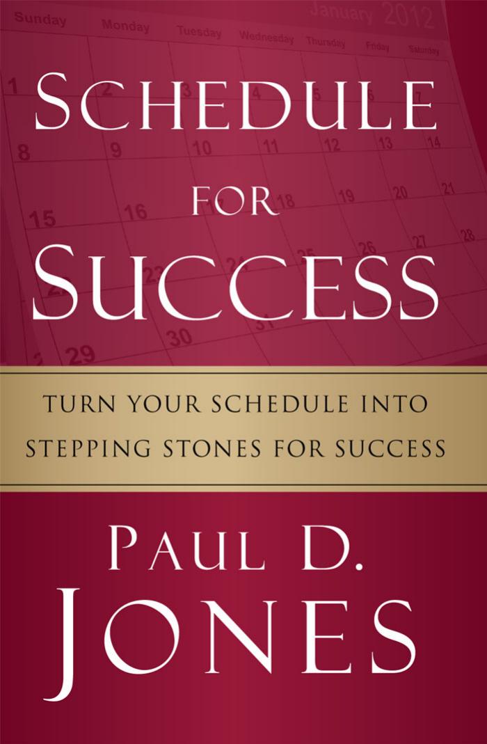 Schedule for Success by Paul D. Jones