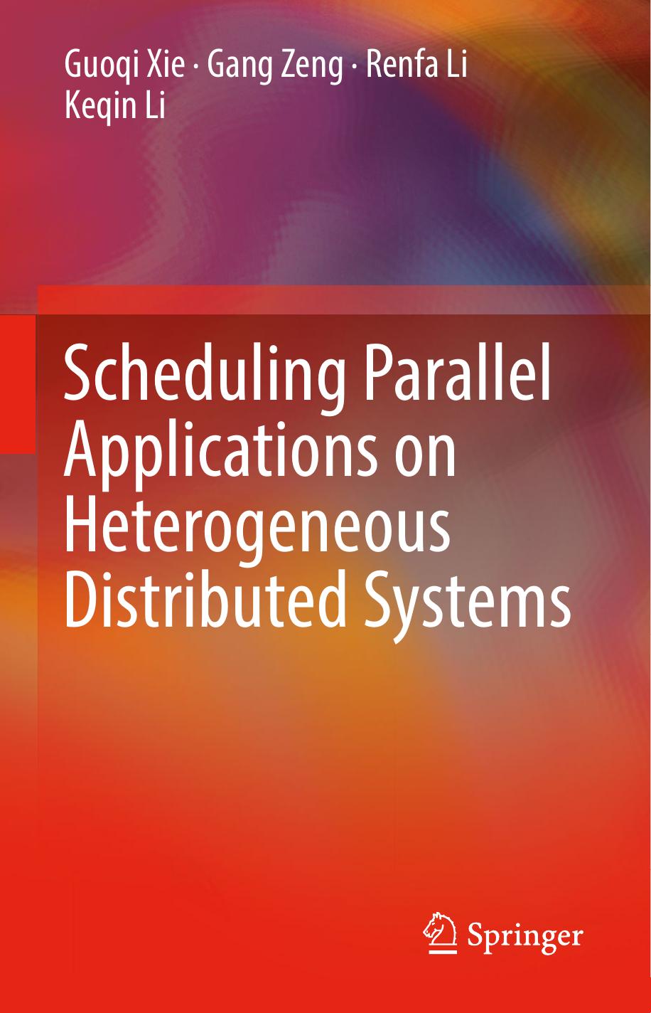 Scheduling Parallel Applications on Heterogeneous Distributed Systems by Guoqi Xie Gang Zeng Renfa Li Keqin Li