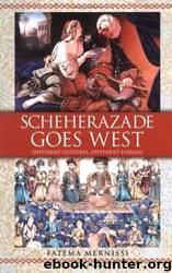 Scheherazade Goes West by Fatema Mernissi