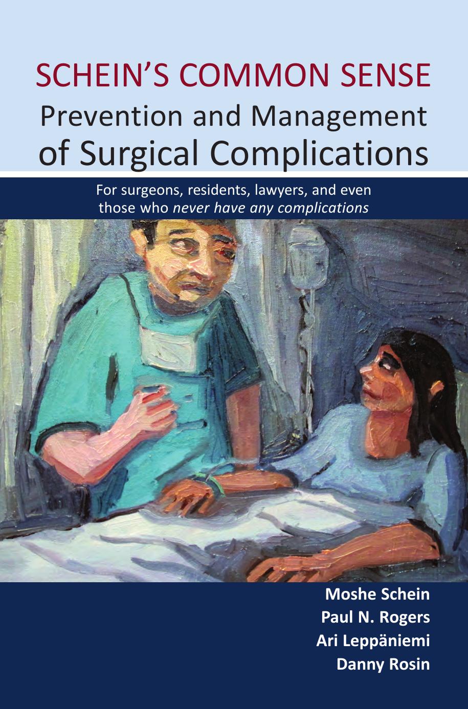 Schein's Common Sense: Prevention and Management of Surgical Complications: for Surgeons, Residents, Lawyers, and Even Those Who Never Have Any Complications by Moshe Schein Paul N. Rogers Ari Leppaniemi Danny Rosin