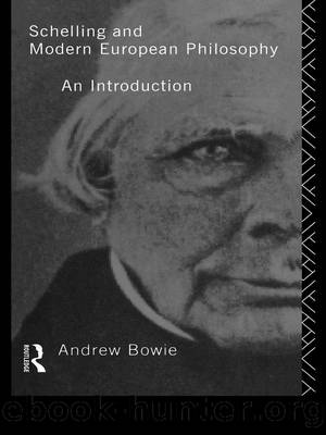 Schelling and Modern European Philosophy by Bowie Andrew