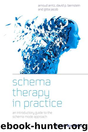 Schema Therapy in Practice: An Introductory Guide to the Schema Mode Approach by Arnoud Arntz & Gitta Jacob