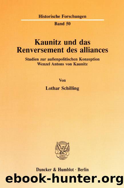 Schilling by Kaunitz und das Renversement des alliances (9783428480845)