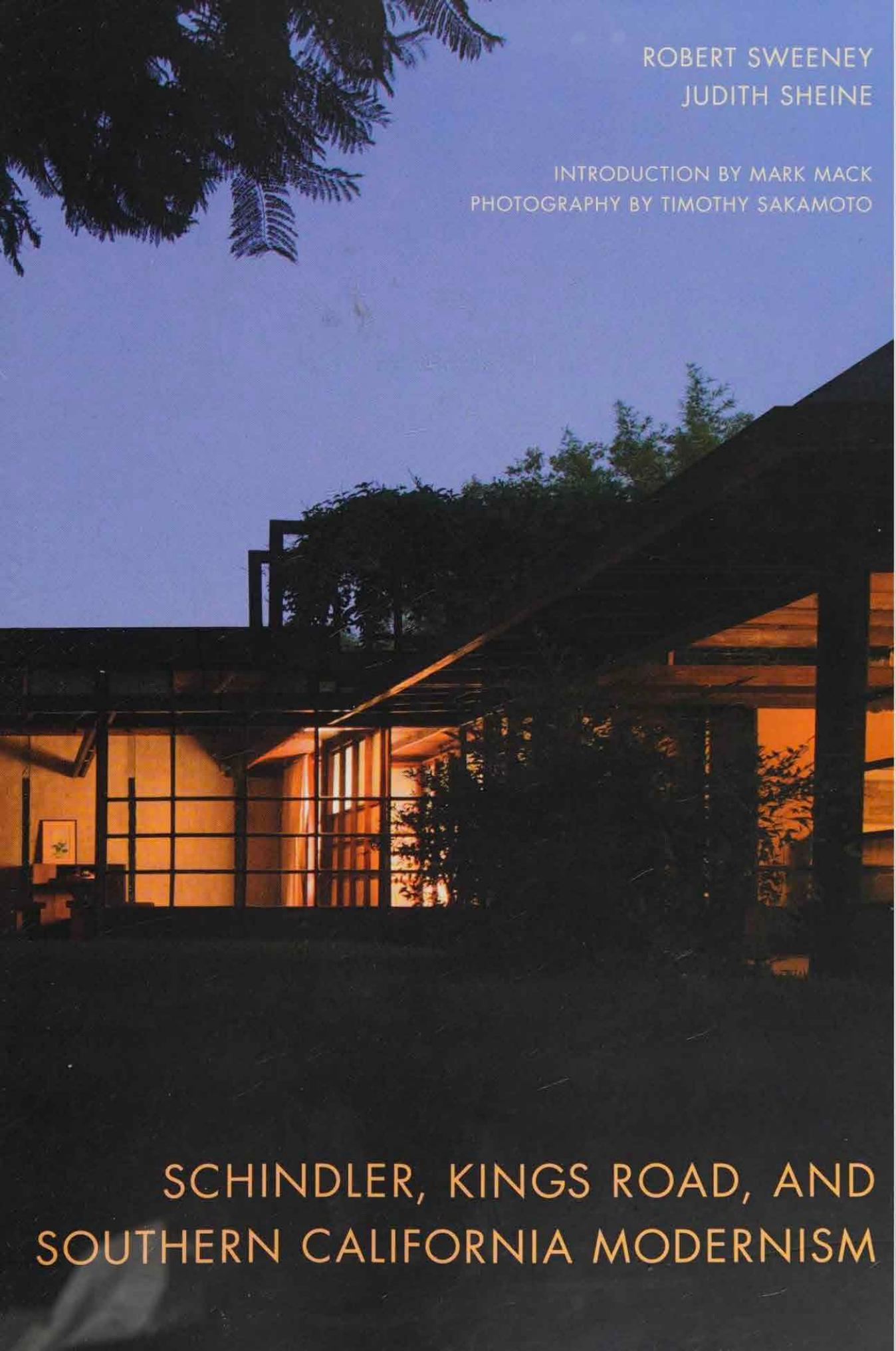 Schindler, Kings Road, and Southern California Modernism by Robert Sweeney Judith Sheine