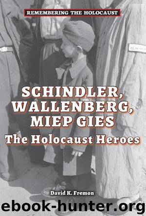 Schindler, Wallenberg, Miep Gies by David K. Fremon