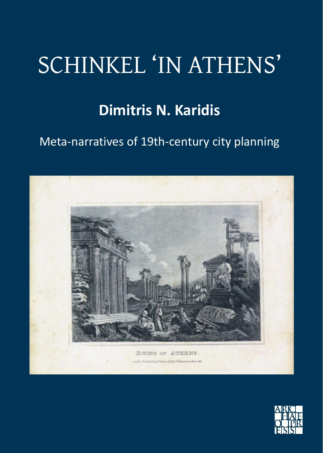 Schinkel âin Athensâ: Meta-Narratives of 19th-Century City Planning by Dimitris N. Karidis