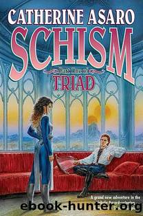 Schism: Part One of Triad by Catherine Asaro