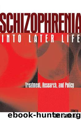 Schizophrenia Into Later Life: Treatment, Research, and Policy by Carl I. Cohen