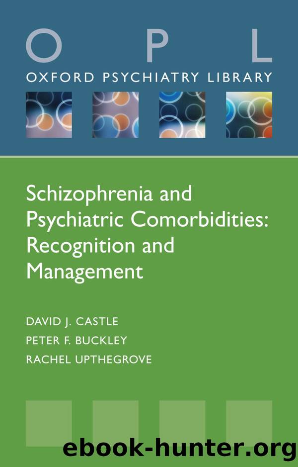 Schizophrenia and Psychiatric Comorbidities by Castle David J.; Buckley Peter F.; Upthegrove Rachel