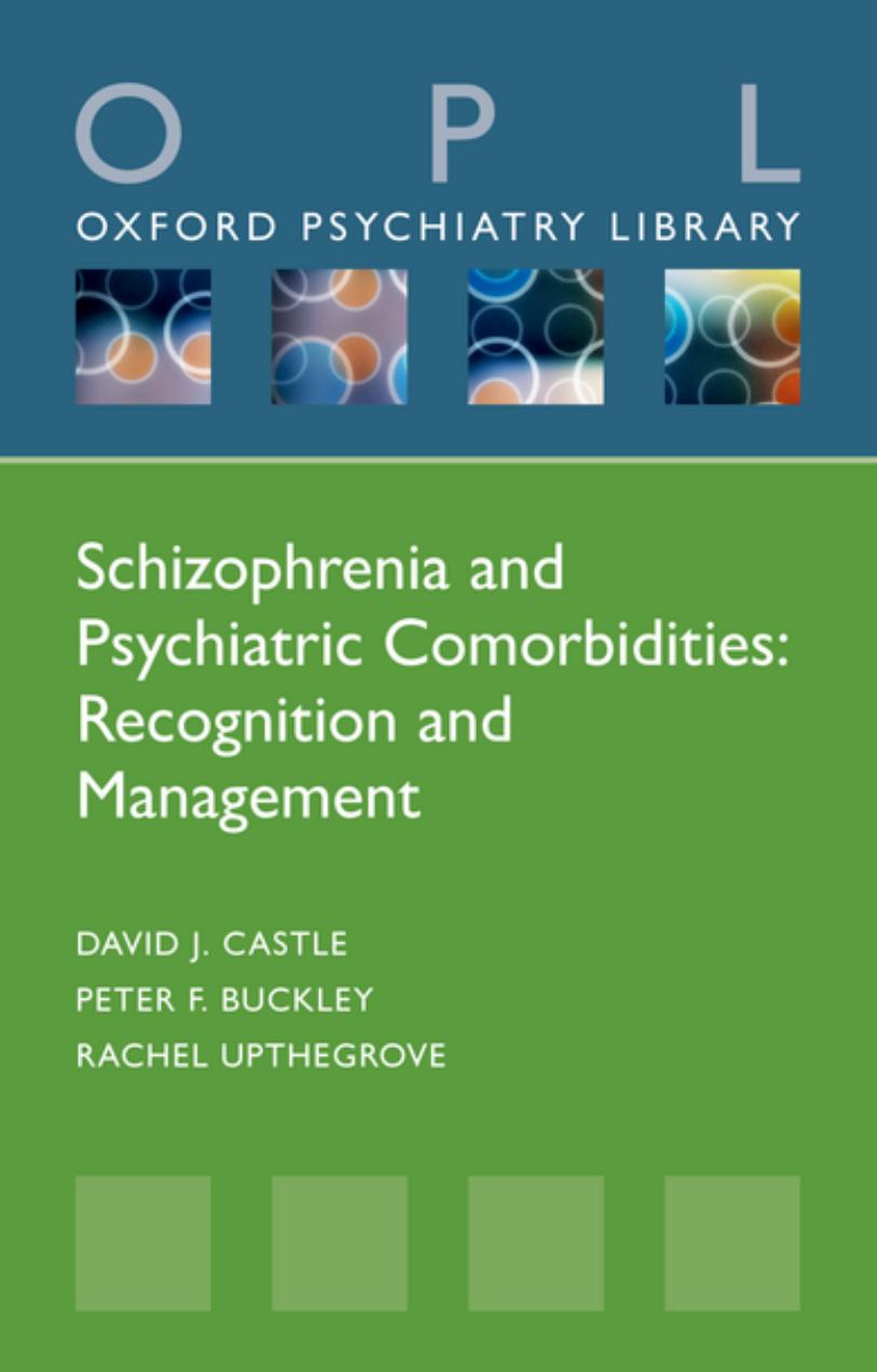 Schizophrenia and Psychiatric Comorbidities: Recognition Management (Oxford Psychiatry Library Series) by David J. Castle Peter F. Buckley Rachel Upthegrove