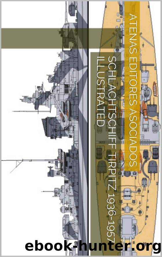 Schlachtschiff Tirpitz 1936-1957 Illustrated by Atenas Editores Asociados