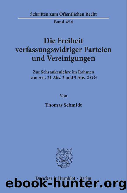 Schmidt by Die Freiheit verfassungswidriger Parteien und Vereinigungen (9783428454679)