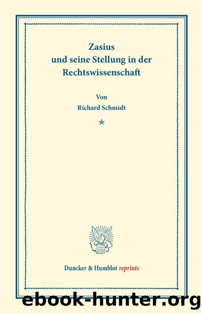 Schmidt by Zasius und seine Stellung in der Rechtswissenschaft (9783428569281)