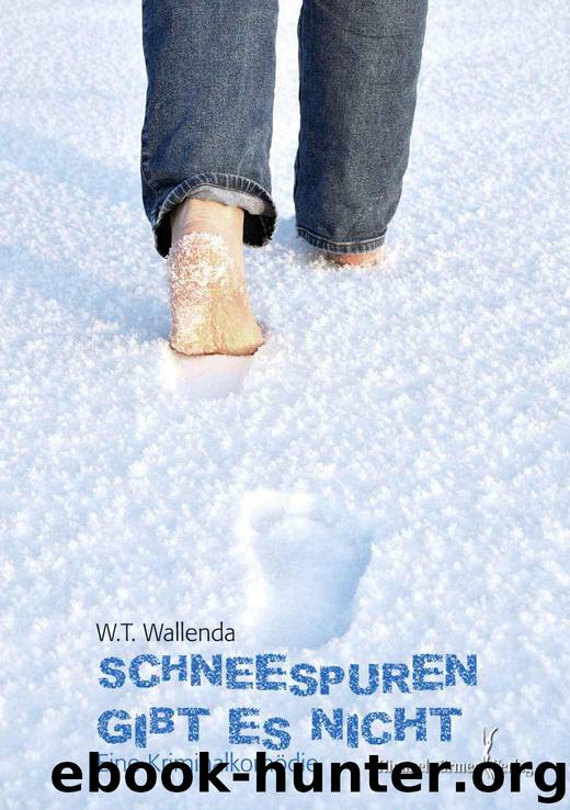Schneespuren gibt es nicht (German Edition) by Wallenda W.T