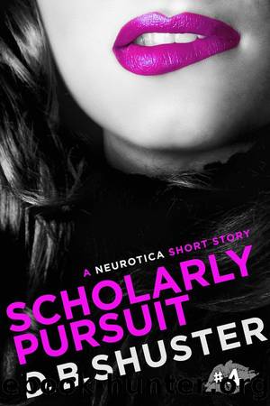 Scholarly Pursuit by D. B. Shuster