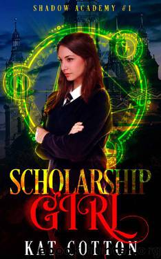 Scholarship Girl (Shadow Academy Book 1) by Kat Cotton
