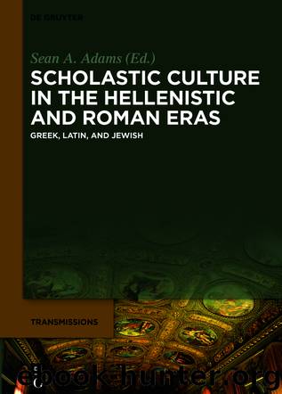 Scholastic Culture in the Hellenistic and Roman Eras by Sean A. Adams;