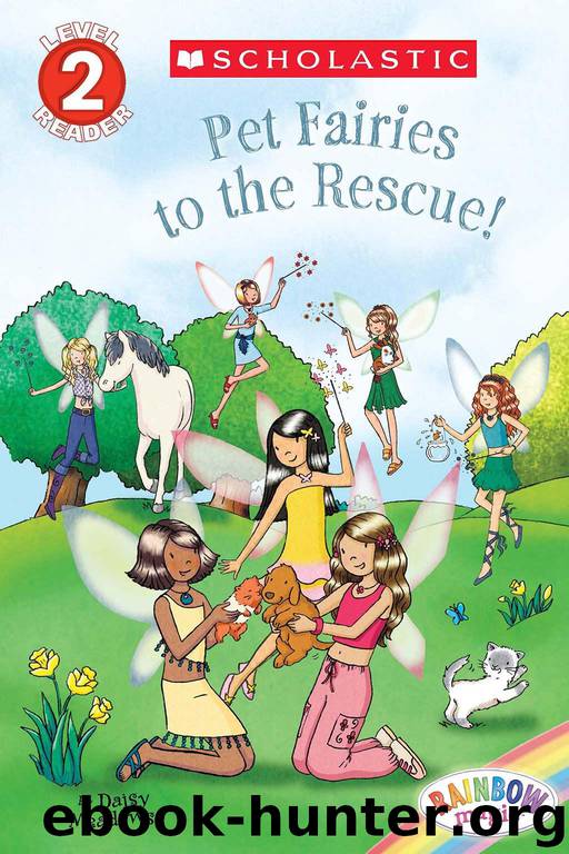 Scholastic Reader Level 2: Rainbow Magic: Pet Fairies to the Rescue! by Meadows Daisy